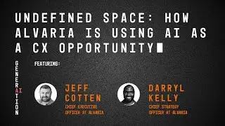 Undefined Space: How Alvaria is Using AI as a CX Opportunity (Generation AI podcast)