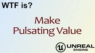 WTF Is? Make Pulsating Value in Unreal Engine 4 ( UE4 )