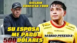 S!C4RIO LO CONFES&Oacute;: Nos Pagaron 500 D&oacute;lares Por La Vida De MARIO PINEIDA