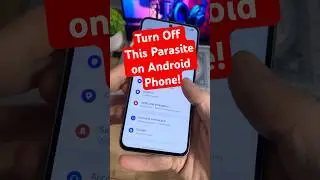 Turn Off This Parasite on Android Phone!