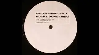 Fred Everything vs M.I.A. - Bucky Done Thing (Fred's Dub Fu Tool)
