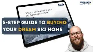 Your Complete Ski Property Buying Guide | SnowOnly + 5-Step System