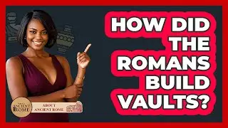 How Did The Romans Build Vaults? - All About Rome