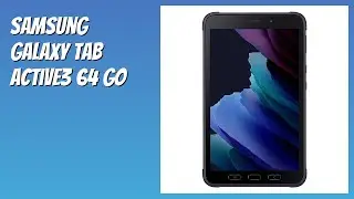 AVIS (2025) : Samsung Galaxy Tab Active3 64 Go. D&Eacute;TAILS