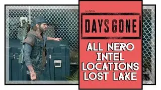 Days Gone All Nero Intel Locations Lost Lake Region
