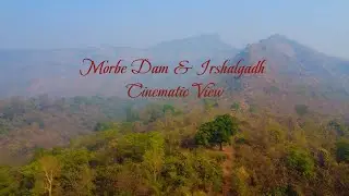 Unseen Beauty of Morbe Dam & Irshalgadh | Drone Cinematic 4K