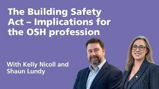 The Building Safety Act &ndash; Implications for the OSH profession