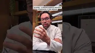Quando o preenchimento peniano atrapalha a vida sexual&hellip;