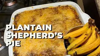 Plantain Shepherd&rsquo;s Pie | Christmas Cooking