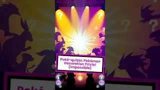 Pok&eacute;-Quizzz - Pok&eacute;mon Generation Quiz (Impossible)