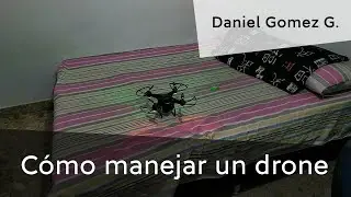 C&oacute;mo manejar un Drone o quadric&oacute;ptero de forma f&aacute;cil y sencilla