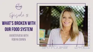 18. What's broken with our food system. An interview with Robyn O'Brien.