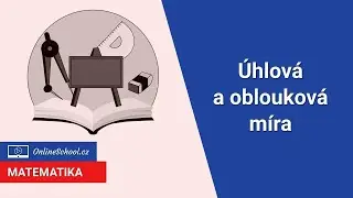 Úhlová a oblouková míra (stupně a radiány) | 4/22 Goniometrie | Matematika | Onlineschool.cz