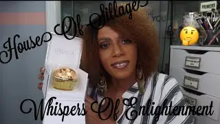 House Of Sillage &ldquo;Whispers Of Enlightenment&rdquo;/Luxury Fragrance Review/Cassandra Jones