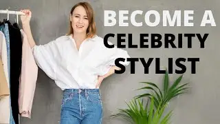 HOW TO BECOME A CELEBRITY STYLIST in the fashion industry (steal my 5 tips)