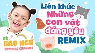Bé Bào Ngư - Liên khúc những con vật đáng yêu - Remix Dance Hấp Dẫn Dành Cho Các Bé Thiếu Nhi