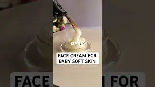 How to make face cream for baby soft skin. Anti-aging face cream for baby soft skin. #softskin