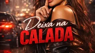 🎵 DEIXA NA CALADA