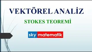 VEKT&Ouml;REL ANALİZ -16, STOKES TEOREMİ