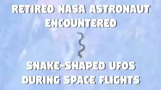 Retired NASA astronaut claims to have encountered snake shaped UFOs during space flights
