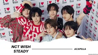 NCT WISH (엔시티 위시) Steady Acapella