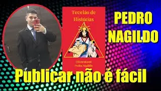 Escritor independente PEDRO NAGILDO e as dificuldades para publicar #podcast