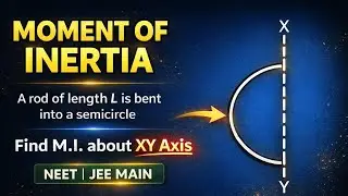 Moment of Inertia of Semi-Circular Rod | Tricky NEET & JEE Main Problem