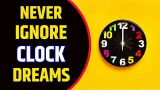 Seeing Clock in Dream Meaning | Wall Clock Dream Interpretation