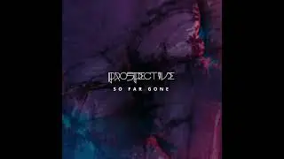 Prospective - So Far Gone (Melodic Groove Metal, Metalcore, Djent, Proggressive Metal)