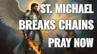 3 POWERFUL Prayers to St. Michael for Daily PROTECTION & Breaking Spiritual BONDAGE