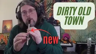 Dirty Old Town - with my new Tin Whistle !