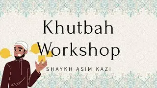 Khutbah Workshop at UIC | Shaykh Asim Kazi | 9/11/25