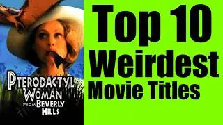 Top 10 Weirdest Movie Titles