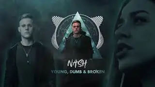 NASH - Young, Dumb & Broken (Официальный видеоклип)