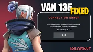 How To Fix Error Code: VAN 135 In Valorant - VALORANT has encountered a connection error