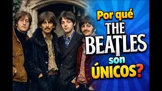 Por qué THE BEATLES son ÚNICOS