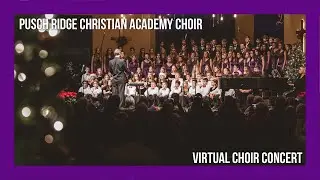 Pusch Ridge Christian Academy - Virtual Choir Concert