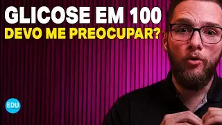 ENTENDA O QUE SIGNIFICA TER GLICOSE 100 EM JEJUM