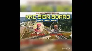 KKC SIGN BOARD_[Prod. By SITO MAN]_Sito Man ft IIpzii Halu ( HULI AMPLIFIERS RECORDS )_2023 Latest