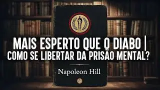 Mais Esperto que o Diabo: O Método de Napoleon Hill Para Quebrar o Piloto Automático