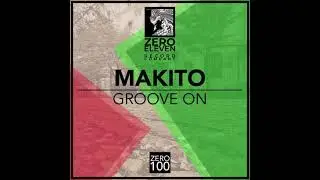 Makito - Groove On (Original Mix) (AL GRECO PREMIERE)