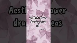 Aesthetic flower drawings ideas #youtube shorts #drawing #aesthetic #flowers