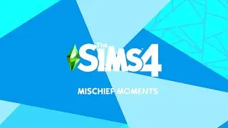 The Sims 4 - Mischief Moments