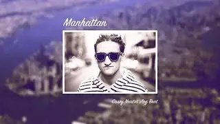 Manhattan | Casey Neistat Vlog Beat | Free Hip Hop Instrumentals 2018 | (Prod. Mozeezy)