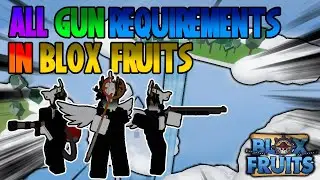 ALL GUN REQUIREMENTS IN BLOX FRUITS! HOW TO GET EVERY GUN!