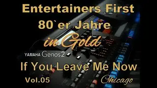 YAMAHA Genos2 80er Jahre in Gold Vol.05 If You Leave Me Now Chicago www.AndreSchurna.de