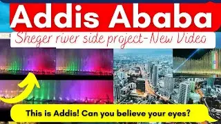 Addis Park Ethiopia | Sheger river side project | Sheger beautifying project | Unity park Ethiopia