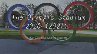 A quick stroll around the 2020 (2021) Tokyo Olympic Stadium!