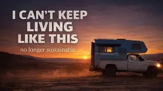 I'm Done - Broken, Filthy, and Alone in My Truck Camper