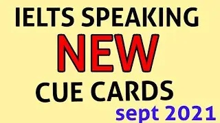 LATEST IELTS SPEAKING CUECARD FROM SEPTEMBER TO DECEMBER 2021
